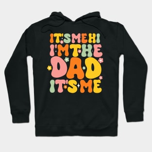 Groovy Fathers Day Its Me Hi I'm The Dad It's Me For Mens Funny Wife Daughter Hoodie